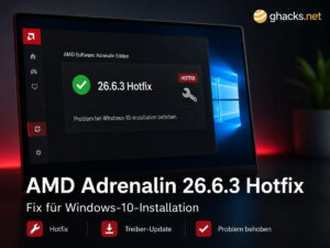 AMD Adrenalin 26.6.3 Hotfix behebt Windows-10-Problem
