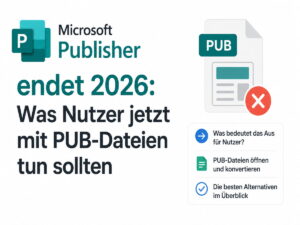 Microsoft Publisher endet 2026: Was Nutzer jetzt mit PUB-Dateien tun sollten