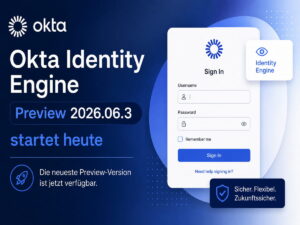 Okta Identity Engine Preview 2026.06.3 startet jetzt für Testumgebungen