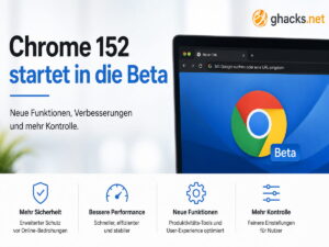 Google startet Chrome 152 Beta mit neuen Web-Schnittstellen
