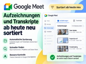 Google Meet sortiert Aufzeichnungen und Transkripte ab heute neu
