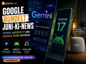 Google bündelt Juni-KI-News: Gemini, Android 17 und Google Home im Fokus