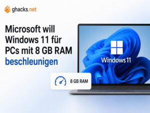 Microsoft will Windows 11 für PCs mit 8 GB RAM beschleunigen